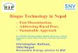 Biogas Technology in Nepal Technology in Nepal - Fast Dissemination, - Addressing Rural Poor, - Sustainable Approach For BORDA: Boosting Basic Needs Services in Africa, tapping on