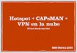 Hotspot + CAPsMAN + VPN en la .Acerca de m­ Mgister IT Mikrotik MTCNA, MTCTCE, MTCWE, MTCRE certiï¬ed