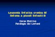 Leucemia linfatica cronica B/ linfoma a piccoli linfocitiBcampus.unibo.it/85279/7/Bacci_CLL_elettivo_2012.pdf · linfoma a piccoli linfocitiB Corso Elettivo ... PATHWAY FUNZIONALE