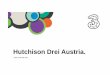 Hutchison Drei Austria. · Hutchison Drei Austria GmbH. • Hutchison Drei Austria GmbH is wholly-owned by CK Hutchison Holdings Limited in Hongkong and operates on the Austrian market