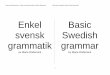 Enkel Basic svensk Swedish grammatik - sv.se · Singular and plural You can put Swedish nouns in the singular and in the plural. You add different plural endings to Swedish nouns