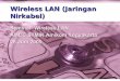 Wireless LAN (Jaringan Nirkabel) - josh.staff.ugm.ac.idjosh.staff.ugm.ac.id/seminar/Hotspot-AMCC-Amikom .pdfMembangun Hotspot Wireless LAN • Kebutuhan : - Wireless AP (Harware Based