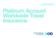 Platinum Account Worldwide Travel Insurance. - TSB · Welcome to your Platinum Account Worldwide Travel Insurance. Please take time to read this policy document as it contains important