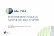 Introduction to MedDRA: Coding and Data Analysis · • Subscription grants access to MedDRA for one year • Subscriber cannot grant any sublicense, publish or ... Important Coding