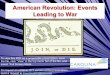 American Revolution: Events Leading to Warcivics.sites.unc.edu/files/2012/04/CausesofAmericanRevolutionPPT1.pdf · American Revolution: Events Leading to War To view this PDF as a