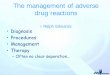 The management of adverse drug reactions - Uppsala Universitymedia.medfarm.uu.se/flvplayer/data/patisafe/video1.pdf · The management of adverse drug reactions •Q4. Diagnosis and