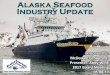 Alaska Seafood Industry Update Seafood Industry Update Prepared by: McDowell Group, Inc. Presenter: Andy Wink 2017 Board Meeting 05.08.17 Historical Ex-Vessel Value & Harvest Volume