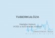 TUBERKULÓZAzshk.cz/sites/default/files/TBC.pdf · – Lehký až po těžký s masivní hemoptoe