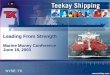 Leading From Strength - Teekay · Teekay Shipping Corporation 3 §The world’s leading marine oil transportation franchise, founded in 1973 §Global organization with 4,200 employees
