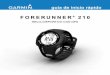 FORERUNNER 210 - static.garmincdn.com · nota: la unidad Forerunner no está diseñada para su uso en natación. ... • Pulsa y para ver las opciones y cambiar la selección predeterminada