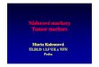 Nádorové markery Tumor markers¡dorove markery -Kalousová M.pdf · CA plic (nemalobun ěčné) a mo čového m ěchý ře ... • Ovarium – nemucinózní - CA 125 (TPA/S) –