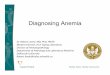 6. Diagnosing Anemia - Capital Health Nova · PDF fileAnemia • Decrease in the number of circulating red blood cells, resulting in decreased oxygen carrying capacity • Most common