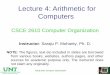 Lecture 4: Arithmetic forArithmetic for Computers · • Design of arithmetic and logic unit (ALU) • Multiplication operation • Design of hardware for multiplication • Division