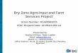 Dry Zone Agro-Input and Farm Services Project · 2016-01-26 · Dry Zone Agro-Input and Farm Services Project Grant Number: R1.6/004/2015 IFDC Project Code: 22-05-61-052-14 Presented