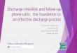 Discharge checklist and follow-up phone calls: the ... · •Discharge Process and Documentation Checklist Education: • Train the Trainer • Inpatient nurses completed an online