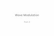 Wave Modulation - Institut Teknologi Bandungfismots.fi.itb.ac.id/FMF/wp-content/uploads/2016/09/Wave-modulation-part-3.pdf · Wave Modulation Part-3. ... AM FM PM Source : Gelombang,