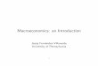 Macroeconomics: an Introductionjesusfv/macro_jfv.pdf · Relation between Macro and Micro • Micro and Macro are consistent applications of standard neoclassical theory. • Unifying