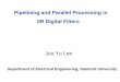 Pipelining and Parallel Processing in IIR Digital Filtersmbolic/elg6163/lee.pdf · Outline • Introduction • Pipelining in 1st-Order IIR Digital Filters • Pipelining in Higher-Order