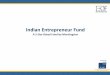 Indian Entrepreneur Fund - IEOF Opportunity presentation/Indian Entrepreneur Fund... · Indian Entrepreneur Fund The Strategy Note: Promoter / Family stake of at least 26% is desired