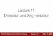 Lecture 11: Detection and Segmentationcs231n.stanford.edu/slides/2018/cs231n_2018_lecture11.pdf · Semantic Segmentation Object Detection Instance Segmentation GRASS, CAT, CAT TREE,