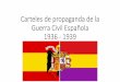 Carteles de propaganda de la Guerra Civil Española 1936 - 1939 · roja para ilustrar el apoyo de la unión soviética a la causa republicana española. •- La propaganda para adherir