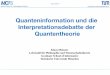 Quanteninformation und die Interpretationsdebatte der ... · Quantensystems (z.B. Elektron) zwischen Ausgangs- und Zielort. Sie enthalten die vollständige Information über den Zustand