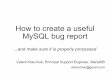 MySQL bug report How to create a useful and make sure it ... · Bug #69979 - test case, how repeatable read works (NaB, but useful reading!) Bug #73837 - how to report optimizer bugs