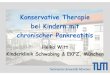 Konservative Therapie bei Kindern mit chronischer Pankreatitis · Hereditär (2%) Anatomisch Neoplastisch Metabolisch Autoimmun Systemisch