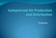 Compressed Air Production and Distribution - file.upi.edufile.upi.edu/Direktori/FPTK/JUR._PEND._TEKNIK_MESIN/197311112000121... · Fungsi : Mengkompresi media sehingga mempunyai tekanan
