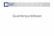 Quantenpunktlaser - wuecampus2.uni-wuerzburg.de · extreme Kontrolle über Größe (± ein Atom !) → bislang nicht möglich Emission von idealen Quantenpunkten. Herstellung von