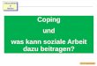 Coping und was kann soziale Arbeit dazu beitragen?web.hs-merseburg.de/~barsch/Inhalte/Gesundheit/Coping.pdf · Prof. Dr. Gundula Barsch Gesundheit & Heilen Krisen Folge eines aktuellen