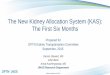 The New Kidney Allocation System (KAS): The First Six Months · The New Kidney Allocation System (KAS): The First Six Months 1 Darren Stewart, MS John Beck Anna Kucheryavaya, MS UNOS
