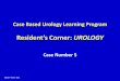 Resident’s Corner: UROLOGY Advance/journals/url/Case_5.pdfCase Based Urology Learning Program Resident’s Corner: UROLOGY Case Number 5 CBULP 2011‐021
