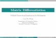 Matrix Differentiation - comp.nus.edu.sgcs5240/lecture/matrix-differentiation.pdf · Matrix Derivatives Notes on Denominator Layout Notes on Denominator Layout In some cases, the