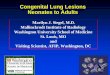 Congenital Lung Lesions Neonates to Adults - scbtmr.org Marilyn Siegel MD-CT... · Congenital Lung Anomalies • Normal vascularity –Lobar emphysema –Cystic adenomatoid malformation