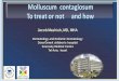 Molluscum contagiosum To treat or not and how U045 - Shwayder... · Molluscum contagiosum To treat or not and how Jacob Mashiah, MD, MHA Dermatology and Pediatric Dermatology Dana-Dowek