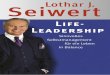 Life-Leadership - lothar-seiwert.de · Prof. Dr. Lothar J. Seiwert ist »Deutschlands tonangebender Zeitmanagement-Experte« (Focus 1/2000). 1999 wurde er als erster Deutscher mit