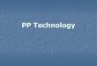 PP Technology - mol.hu³l_roviden/egyetemi... · 3 Introducing PP PolyPropylene – stereoregular, crystalline polymer Homopolymers Random copolymers with 0,5-4% ethylene content