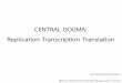 CENTRAL DOGMA: Replication Transcription Translation · 1 CENTRAL DOGMA: Replication Transcription Translation Ms.Tanyaratana Dumkua Biology Department Mahidolwittayanusorn School