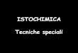 ISTOCHIMICA Tecniche speciali - Homepage | DidatticaWEBdidattica.uniroma2.it/assets/uploads/corsi/144272/ISTOCHIMICA_2.pdf · HCl 0.06N • Soluzione di acido acetico 1% in acqua