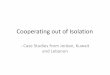 Cooperating out of Isolation · Cooperating out of Isolation - Case Studies from Jordan, Kuwait and Lebanon