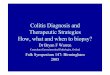 Colitis Diagnosis and Therapeutic Strategies How, what and ... · Colitis Diagnosis and Therapeutic Strategies How, what and when to biopsy? Dr Bryan F Warren Consultant Gastrointestinal