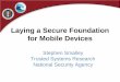 Laying a Secure Foundation for Mobile Devices · Increasing use of mobile platforms in non-traditional venues, including safety-critical. It isn't just a problem for government use