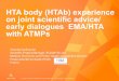 HTA body (HTAb) experience on joint scientific advice ... · Simultaneous request to EUnetHTA and EMA Multi-HTA Early Dialogue EUnetHTA Applicant EUnetHTA multi-HTA procedure EDWP