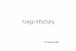 Fungal infections - doctor2017.jumedicine.comdoctor2017.jumedicine.com/wp-content/uploads/sites/7/2018/09/Mycology2S.pdf · Tinea corporis & cruris Tinea capitis Tinea unguinum Toes