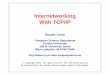 Internetworking With TCP/IP - scis.uohyd.ac.inatulcs/computernetworks/43548-Comer_TCPIP.pdf · Topic And Scope Internetworking: an overview of concepts, terminology, and technology
