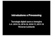 Introduzione a Processing - di.unito.it vincenzo/TecDigSuoImm12/Slide/1617_Processing_Intro_sito.pdf 