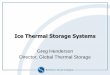 Ice Thermal Storage Systems - Ashrae Bi-State · Taipei 101. Factors Favorable for Ice Storage Systems •Loads are of short duration –Schools •Loads occur infrequently –Churches