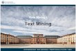Text Mining - uni-mannheim.de · Universität Mannheim –Bizer: Data Mining I –FSS2019 (Version: 27.3.2019) – Slide 2 Outline 1. What is Text Mining? 2. Text Preprocessing 3