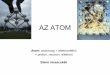 AZ ATOM - elte.pene.huelte.pene.hu/!foldtud/1. felev/altalanos_kemia/ppt/2atomszerk_2009.pdf · Elektronok Joseph John THOMSON 1856 - 1940 Katódsugárzás töltött részecskékből